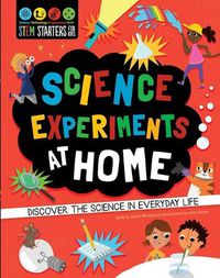 Cover image for STEM Starters for Kids: Science Experiments at Home: Discover the Science in Everyday Life