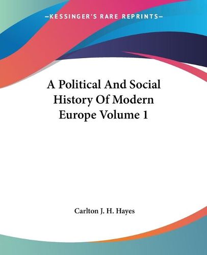 Cover image for A Political And Social History Of Modern Europe Volume 1