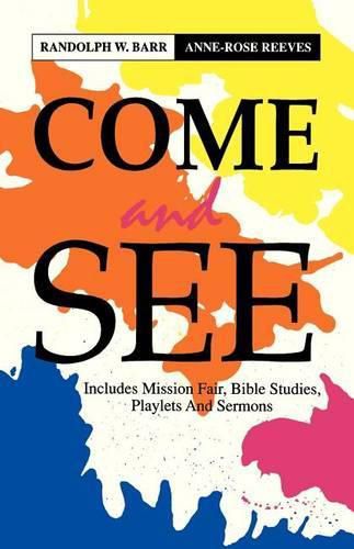 Cover image for Come and See: Includes Mission Fair, Bible Studies, Playlets and Sermons