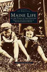 Cover image for Maine Life at the Turn of the Century: Through the Photographs of Nettie Cummings Maxim