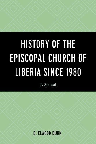 Cover image for History of the Episcopal Church of Liberia Since 1980: A Sequel