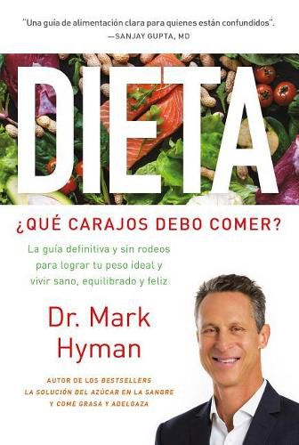 Cover image for Dieta: ?Que carajos debo comer?: La guia definitiva y sin rodeos para lograr tu peso ideal y vivir sano, equilibrado y feliz / Diet Food. What the Heck Shoul