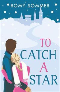 Cover image for To Catch a Star: A Royal Romance to Remember!