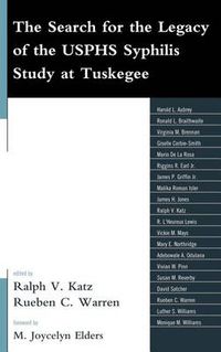 Cover image for The Search for the Legacy of the USPHS Syphilis Study at Tuskegee: Reflective Essays Based upon Findings from the Tuskegee Legacy Project