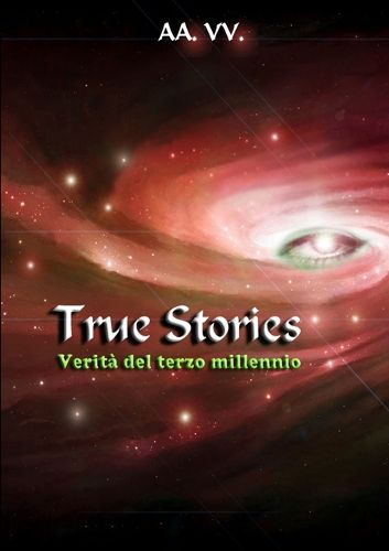 Cover image for True Stories - verita del terzo millennio