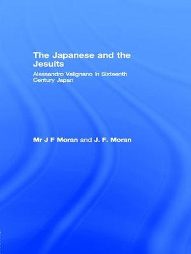 Cover image for The Japanese and the Jesuits: Alessandro Valignano in sixteenth-century Japan