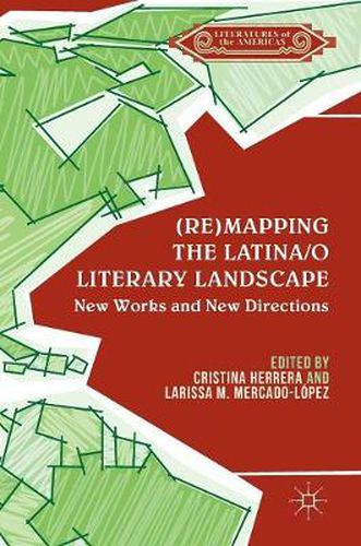 Cover image for (Re)mapping the Latina/o Literary Landscape