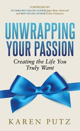 Cover image for Unwrapping Your Passion: Creating the Life You Truly Want