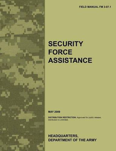 Cover image for Security Force Assistance: The Official U.S. Army Field Manual FM FM 3-07.1 (May 2009)