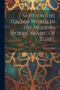 Cover image for Note On The Italian Words In The Modern Spoken Arabic Of Egypt