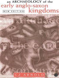 Cover image for An Archaeology of the Early Anglo-Saxon Kingdoms