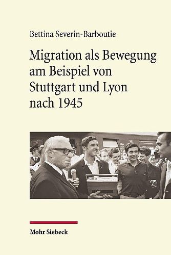 Cover image for Migration als Bewegung: am Beispiel von Stuttgart und Lyon nach 1945