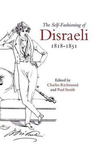 The Self-Fashioning of Disraeli, 1818-1851