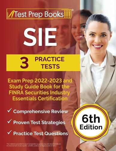 SIE Exam Prep 2022 - 2023: 3 Practice Tests and Study Guide Book for the FINRA Securities Industry Essentials Certification [6th Edition]