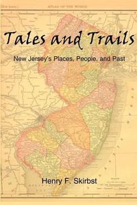 Cover image for Tales and Trails: New Jersey's Places, People, and Past