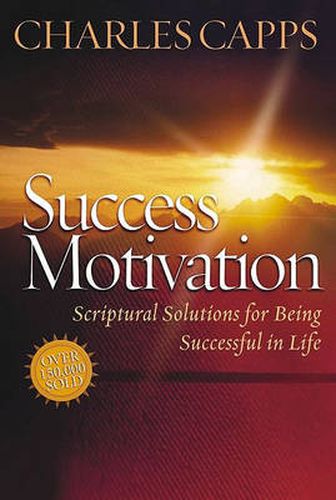 Cover image for Success Motivation: Scriptural Solutions for Being Successful in Life