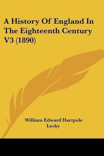 Cover image for A History of England in the Eighteenth Century V3 (1890)