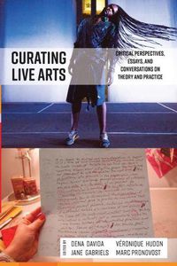 Cover image for Curating Live Arts: Critical Perspectives, Essays, and Conversations on Theory and Practice