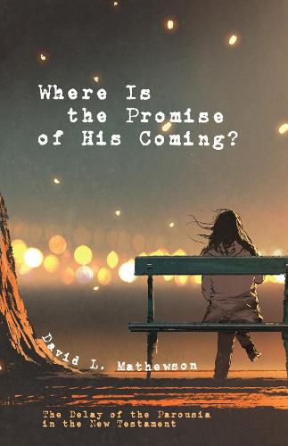 Cover image for Where Is the Promise of His Coming?: The Delay of the Parousia in the New Testament