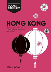 Cover image for Hong Kong Pocket Precincts: A Pocket Guide to the City's Best Cultural Hangouts, Shops, Bars and Eateries