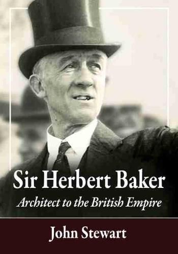 Cover image for Sir Herbert Baker: Architect to the British Empire