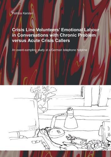 Cover image for Crisis Line Volunteers' Emotional Labour in Conversations with Chronic Problem versus Acute Crisis Callers: An Event-Sampling Study at a German Telephone Helpline