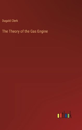 Cover image for The Theory of the Gas Engine