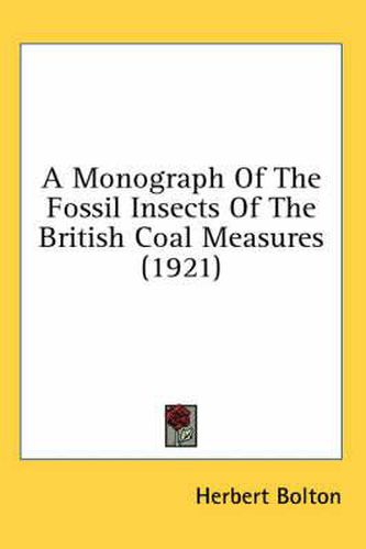 Cover image for A Monograph of the Fossil Insects of the British Coal Measures (1921)