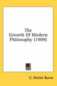 Cover image for The Growth of Modern Philosophy (1909)