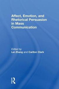 Cover image for Affect, Emotion, and Rhetorical Persuasion in Mass Communication