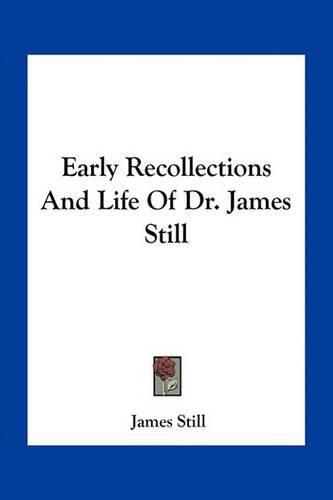 Early Recollections and Life of Dr. James Still