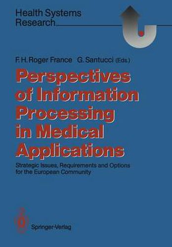 Perspectives of Information Processing in Medical Applications: Strategic Issues, Requirements and Options for the European Community