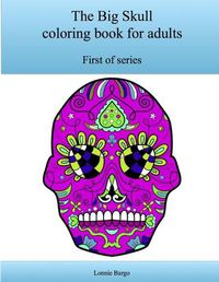 Cover image for The First Big Skull Coloring Book for Adults