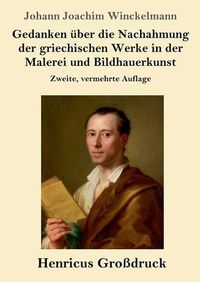 Cover image for Gedanken uber die Nachahmung der griechischen Werke in der Malerei und Bildhauerkunst (Grossdruck): Zweite, vermehrte Auflage