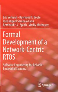 Cover image for Formal Development of a Network-Centric RTOS: Software Engineering for Reliable Embedded Systems