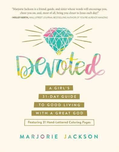 Cover image for Devoted: A Girl's 31-Day Guide to Good Living with a Great God