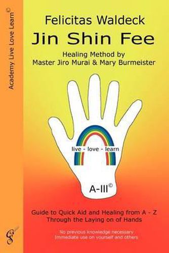 Cover image for Jin Shin Fee: Healing Method by Master Jiro Murai and Mary Burmeister. Guide to Quick Aid and Healing from A - Z Through the Laying on of Hands