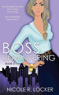 Cover image for Boss Unwavering: An Enemies to Lovers Romance