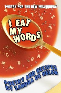 Cover image for I Eat My Words: Poetry and Recipes