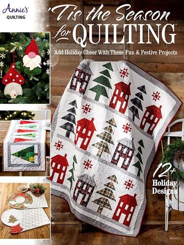 'Tis the Season for Quilting: Add Holiday Cheer with These Fun & Festive Projects; 12+ Holiday Designs