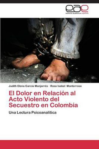 Cover image for El Dolor en Relacion al Acto Violento del Secuestro en Colombia