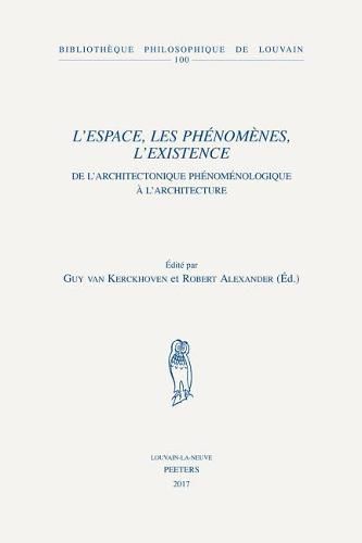 Cover image for L'espace, les phenomenes, l'existence: De l'architectonique phenomenologique a l'architecture