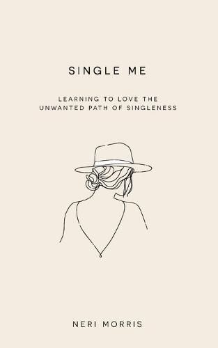 Cover image for Single Me: Learning to Love the Unwanted Path of Singleness