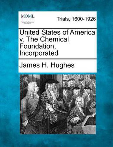 Cover image for United States of America V. the Chemical Foundation, Incorporated