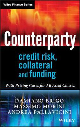 Cover image for Counterparty Credit Risk, Collateral and Funding: With Pricing Cases For All Asset Classes