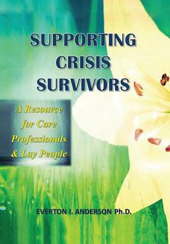 Cover image for Supporting Crisis Survivors: A Resource for Careprofessionals and Lay People