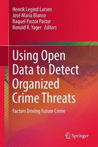 Cover image for Using Open Data to Detect Organized Crime Threats: Factors Driving Future Crime