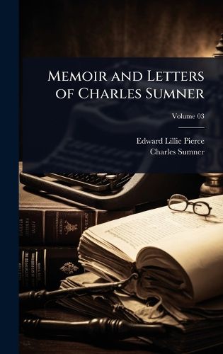 Cover image for Memoir and Letters of Charles Sumner