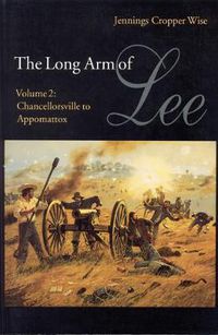 Cover image for The Long Arm of Lee: The History of the Artillery of the Army of Northern Virginia, Volume 2: Chancellorsville to Appomattox