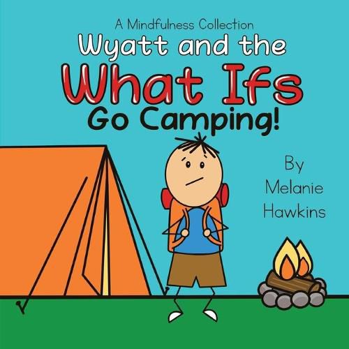 Cover image for Wyatt and the What Ifs: Go Camping